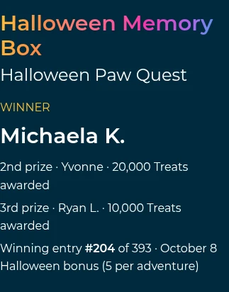 Completed Halloween Paw Quest results showing Memory Box winner Michaela K. and the second and third Treats prizes